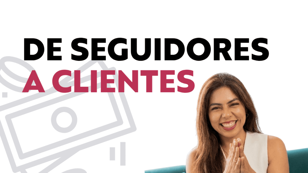 DE SEGUIDORES A CLIENTES