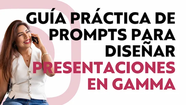 Guía práctica de prompts para diseñar presentaciones en gamma