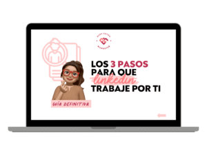 LOS 3 PASOS PARA QUE LINKEDIN TRABAJE POR TI