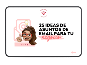 LISTA 25 IDEAS DE ASUNTOS PARA EMAIL PARA TU NEGOCIO