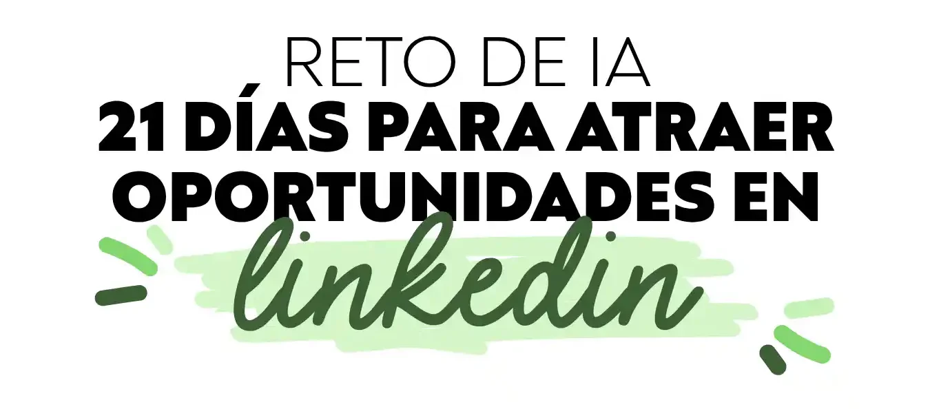 reto de ia, 21 días para atraer oportunidades en linkedin