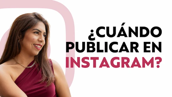 ¿cuándo publicar en instagram?